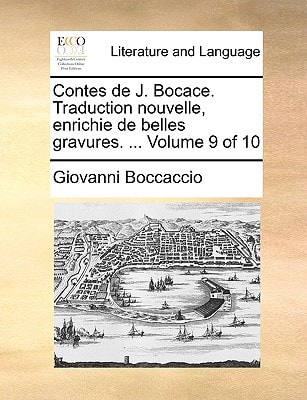 Contes de J. Bocace. Traduction nouvelle, enrichie de belles gravures. ... Volume 9 of 10 (French Edition)