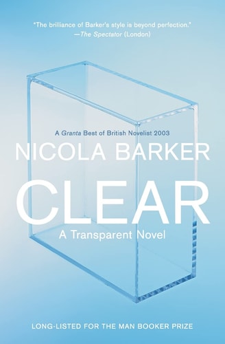 Clear: A Transparent Novel