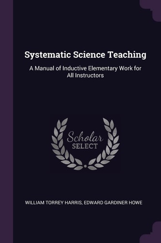 Systematic Science Teaching: A Manual of Inductive Elementary Work for All Instructors
