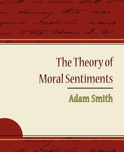 The Theory of Moral Sentiments - Adam Smith (English Edition)