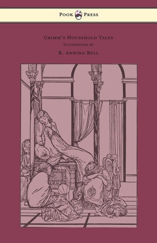Grimm`s Household Tales - Edited and Partly Translated Anew by Marian Edwardes - Illustrated by R. Anning Bell