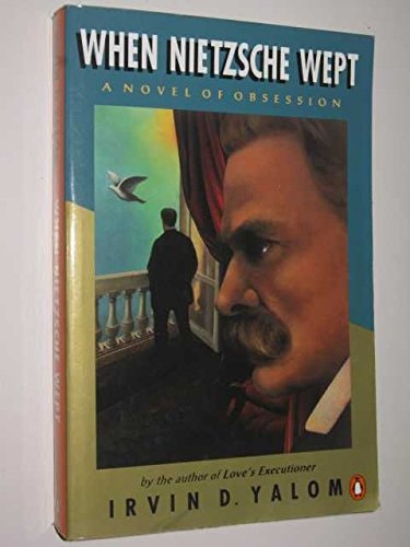 WHEN NIETZSCHE WEPT : A Novel of Obsession