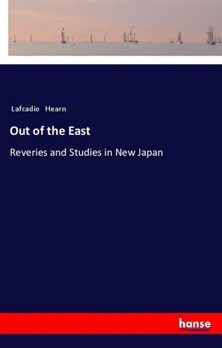 Out of the East: Reveries and Studies in New Japan