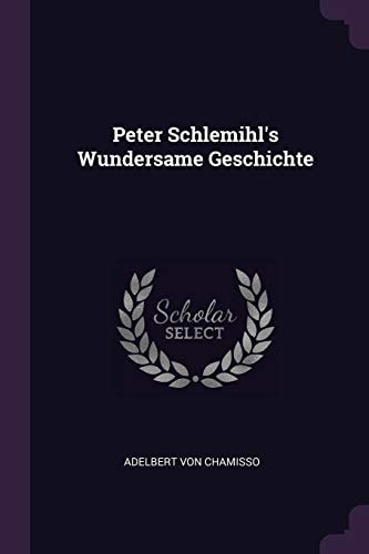 Peter Schlemihl`s Wundersame Geschichte