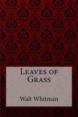 Leaves of Grass Walt Whitman