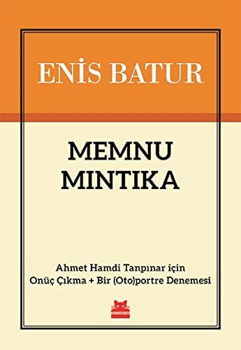 Memnu Mintika - Ahmet Hamdi Tanpinar icin Onüc Cikma + Bir (Oto)portre Denemesi