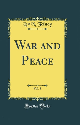 War and Peace, Vol. 1 (Classic Reprint)