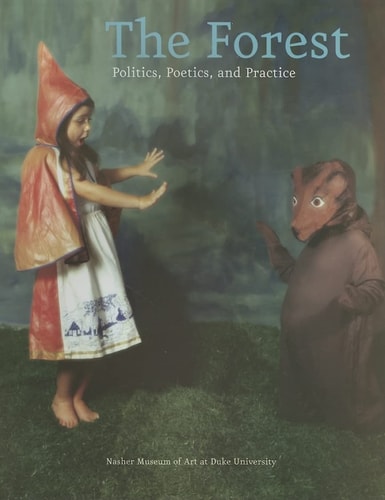 The Forest: Politics, Poetics, and Practice