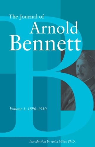 The Journal of Arnold Bennett: Vol 1, 1896 - 1910