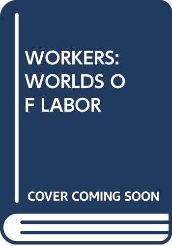 Workers: Worlds of Labor