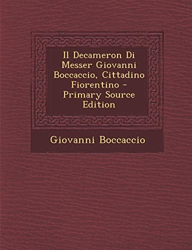 Il Decameron Di Messer Giovanni Boccaccio, Cittadino Fiorentino (Italian Edition)