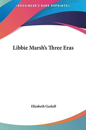 Libbie Marsh`s Three Eras
