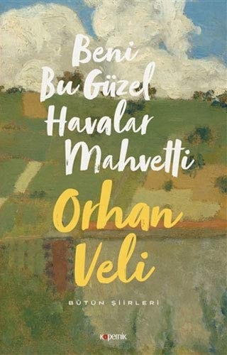 Beni Bu Güzel Havalar Mahvetti; Bütün Siirleri