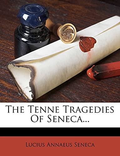 The Tenne Tragedies Of Seneca...