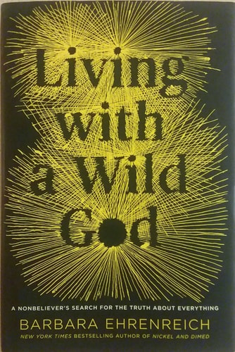 Living with a Wild God: A Nonbeliever`s Search for the Truth about Everything