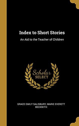 Index to Short Stories: An Aid to the Teacher of Children