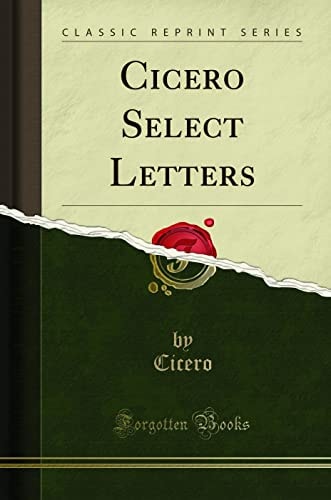Cicero Select Letters (Classic Reprint)