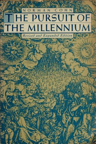 The Pursuit of the Millennium: Revolutionary Millenarians and Mystical Anarchists of the Middle Ages, Revised and Expanded Edition