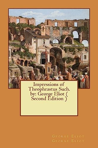 Impressions of Theophrastus Such. by: George Eliot ( Second Edition )