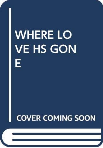 WHERE LOVE HAS GONE