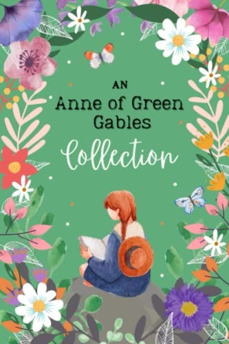 An Anne of Green Gables Collection: The Early Years (Books 1-3), Collector`s Edition
