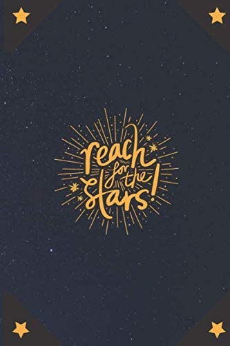Notebook Journal Reach For The Stars: Stars Whats Up In Space Edition ( Stars light - Star kids - Womens Stars - Mens Stars -Girls Stars - Boys Stars ...) Gifts