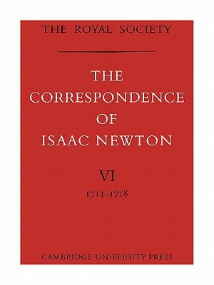 The Correspondence of Isaac Newton (The Correspondence of Isaac Newton 7 Volume Paperback Set)