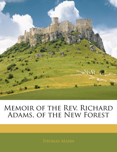 Memoir of the Rev. Richard Adams, of the New Forest