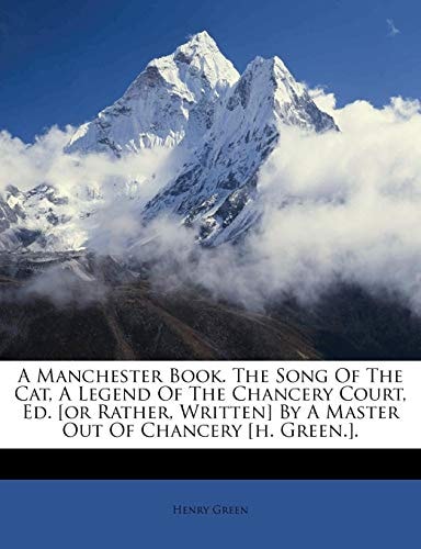 A Manchester Book. The Song Of The Cat, A Legend Of The Chancery Court, Ed. [or Rather, Written] By A Master Out Of Chancery [h. Green.].