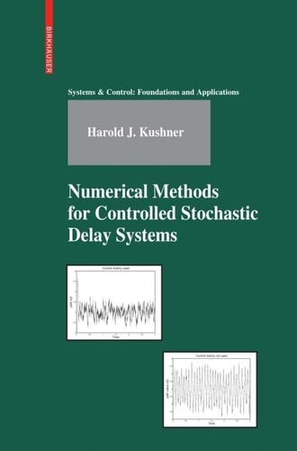 Numerical Methods for Controlled Stochastic Delay Systems (Systems & Control: Foundations & Applications)