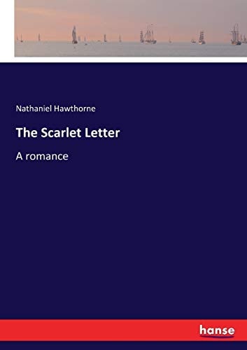 The Scarlet Letter: A romance