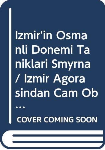 İzmir`in Osmanlı dönemi tanıkları Smyrna/İzmir agorasından cam objeler