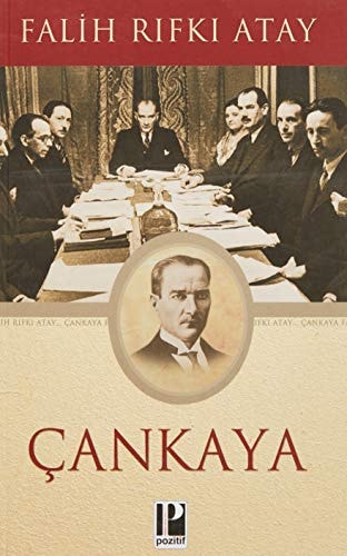 Çankaya: Atatürk`ün Doğumundan Ölümüne Kadar (Turkish Edition)