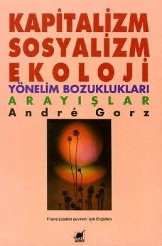 Kapitalizm, sosyalizm, ekoloji yönelim bozuklukları, arayışlar