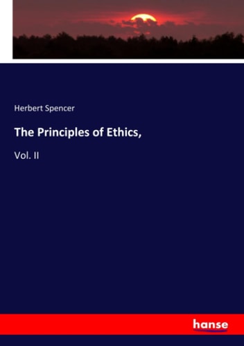 The Principles of Ethics,: Vol. II