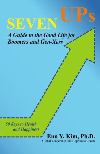 Seven UPs: A Guide to the Good Life for Boomers and Gen-Xers