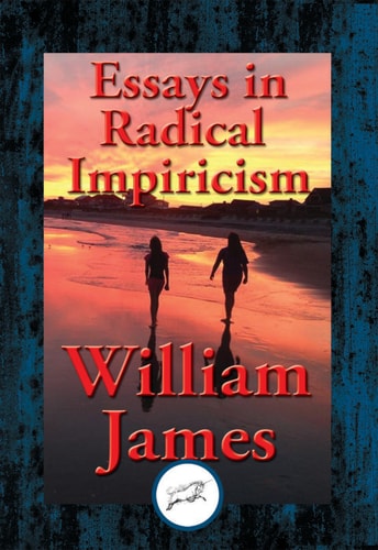 Essays in Radical Empiricism: With Linked Table of Contents
