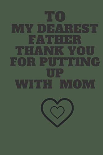 To My dearest father thank you for putting up with mom: Fill in tha Blank Book With Prompts About What i love About Dad/Father`s Day/Birthday Gifts from kids