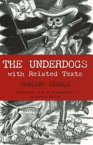 The Underdogs: with Related Texts (Hackett Classics)