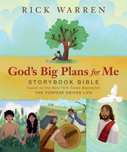 God`s Big Plans for Me Storybook Bible: Based on the New York Times Bestseller The Purpose Driven Life