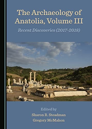 The Archaeology of Anatolia, Volume III (Archaeology of Anatolia: Recent Discoveries)