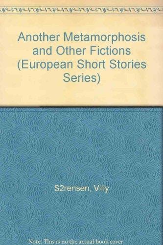 Another Metamorphosis and Other Fictions (European Short Stories Series)