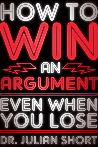 How to Win an Argument... Even When You Lose