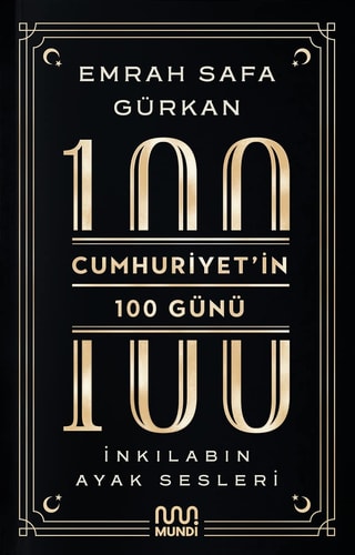 Cumhuriyet`in 100 Günü: İnkılabın Ayak Sesleri