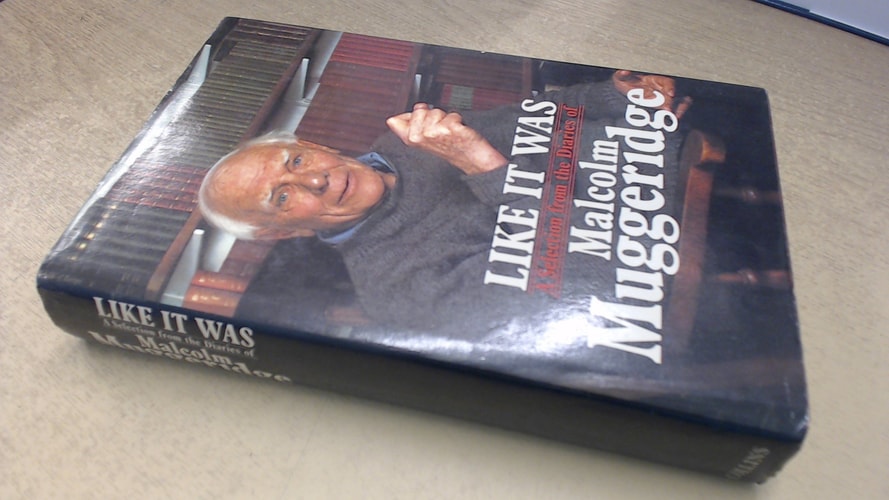 Like it was: The diaries of Malcolm Muggeridge