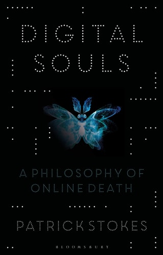 Digital Souls A Philosophy of Online Death