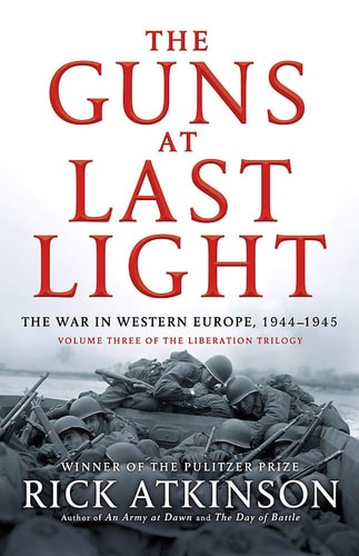 The Guns at Last Light: The War in Western Europe, 1944-1945 (Liberation Trilogy)