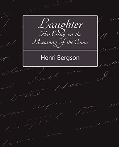 Laughter: An Essay on the Meaning of the Comic