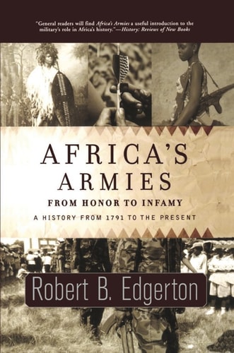Africa`s Armies: From Honor To Infamy