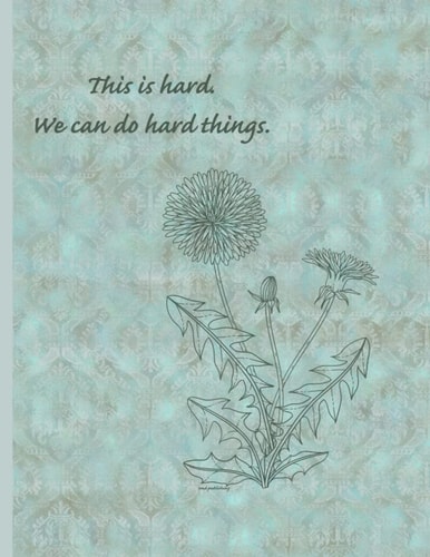 This is Hard. We Can Do Hard Things: Composition Notebook for uplifting journaling, healing, medical treatment, life transitions, school work, and motivation